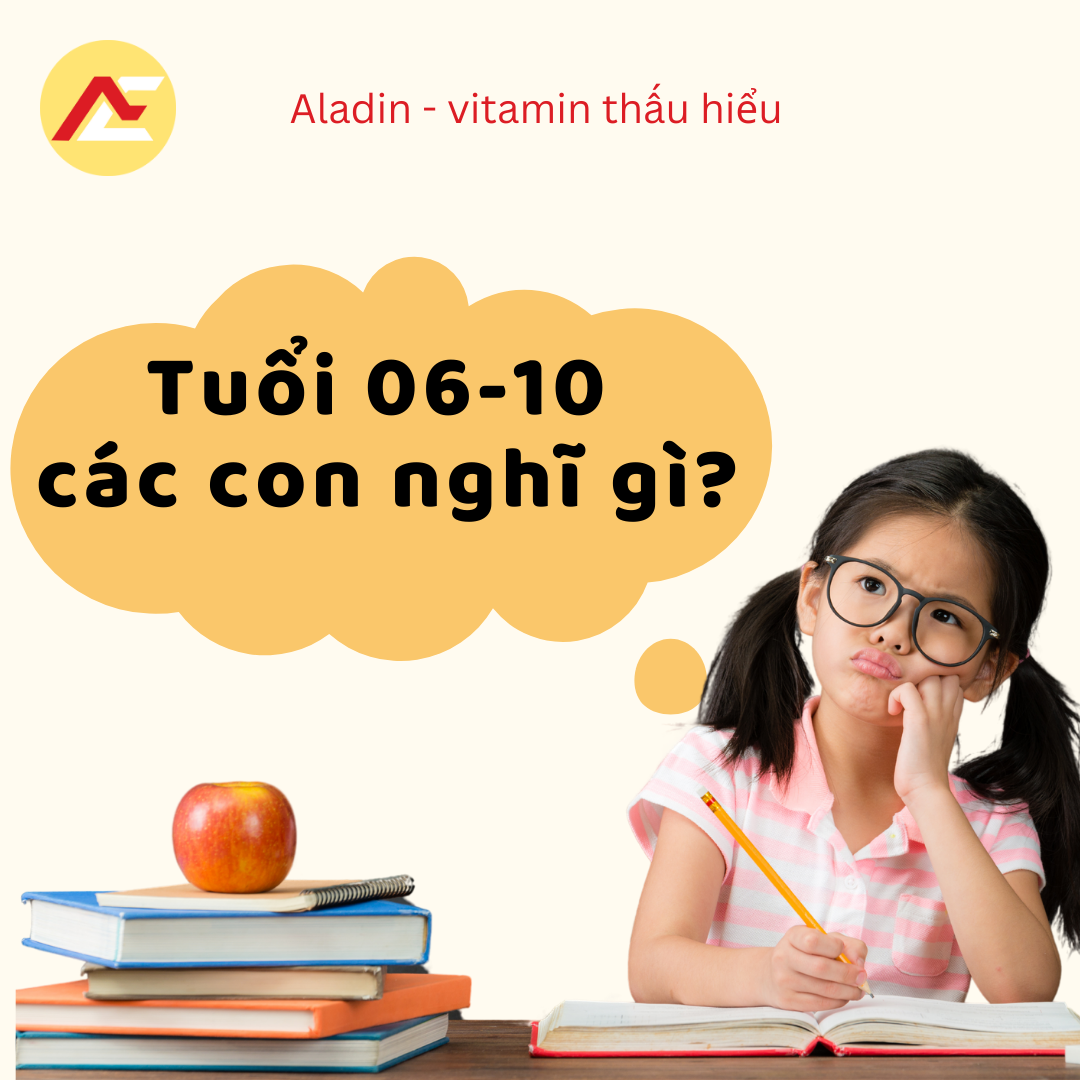 TUỔI 06 - 10 CÁC CON NGHĨ GÌ?